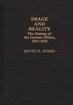 Hardcover Image and Reality: The Making of the German Officer, 1921-1933 Book