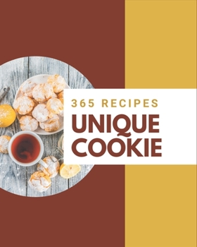 Paperback 365 Unique Cookie Recipes: A One-of-a-kind Cookie Cookbook Book