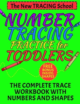 Paperback Number Tracing: Practice for Toddlers - The Complete Trace Workbook with Numbers and Shapes - Big Numbers and Shapes to Improve 2-4 ag Book