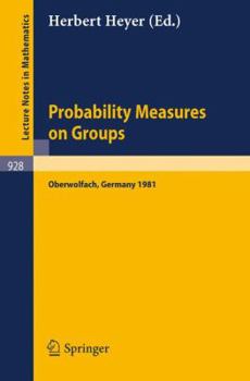 Paperback Probability Measures on Groups: Proceedings of the Sixth Conference Held at Oberwolfach, Germany, June 28-July 4, 1981 Book