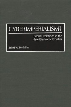 Hardcover Cyberimperialism?: Global Relations in the New Electronic Frontier Book