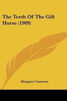 Paperback The Teeth Of The Gift Horse (1909) Book