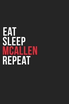 Eat Sleep McAllen Repeat: 6''x9'' McAllen Lined Dark Gray Black Writing Notebook Journal, 120 Pages, Best Novelty Birthday Santa Christmas Gift For Friends, Parents, Boss, Coworkers Who loves McAllen