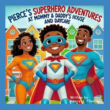 Pierce’s Superhero Adventures at Mommy and Daddy’s House and Daycare