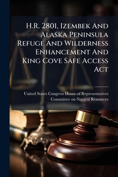 H.R. 2801, Izembek And Alaska Peninsula Refuge And Wilderness Enhancement And King Cove Safe Access Act