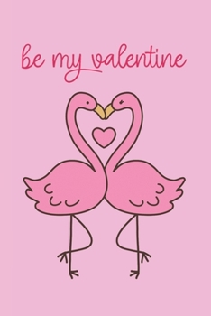 be my valentine: Notebook / Journal ,Gift for mom, Gift for daughter, Gift for wife ,Gift for women,120 lightly-lined Pages, 6x9, Soft Cover, Matte Finish