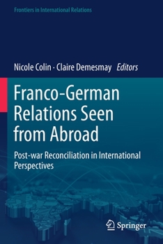 Paperback Franco-German Relations Seen from Abroad: Post-War Reconciliation in International Perspectives Book