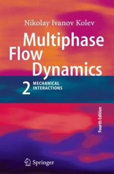 Multiphase Flow Dynamics 2: Mechanical Interactions - Book #2.1 of the Multiphase Flow Dynamics
