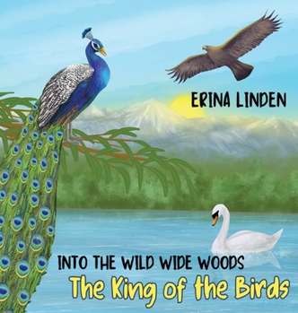 Hardcover INTO THE WILD WIDE WOODS. The King of the Birds [Large Print] Book