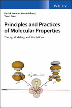 Hardcover Principles and Practices of Molecular Properties: Theory, Modeling, and Simulations Book