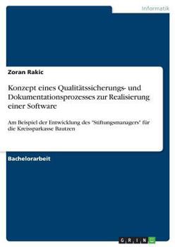 Paperback Konzept eines Qualitätssicherungs- und Dokumentationsprozesses zur Realisierung einer Software: Am Beispiel der Entwicklung des "Stiftungsmanagers" fü [German] Book