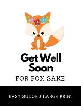 Paperback Get Well Soon For Fox Sake: 100 Easy Puzzles In Large Print Get Well Soon Theme [Large Print] Book