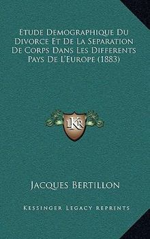 Paperback Etude Demographique Du Divorce Et De La Separation De Corps Dans Les Differents Pays De L'Europe (1883) [French] Book