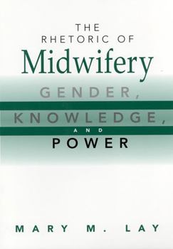 Paperback The Rhetoric of Midwifery: Gender, Knowledge, and Power Book