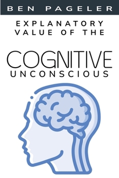 Paperback Explanatory Value of the Cognitive Unconscious Book