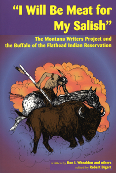 "I Will Be Meat for My Salish": The Montana Writers Project and the Buffalo of the Flathead Indian Reservation