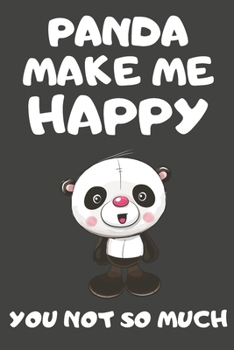 Paperback Panda Make Me Happy You Not So Much: Panda Gifts for Panda Lovers - Blank Lined Notebooks, Journals, Planners and Diaries to Write In Book