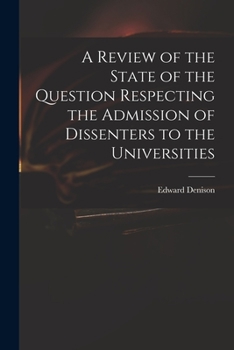 Paperback A Review of the State of the Question Respecting the Admission of Dissenters to the Universities Book