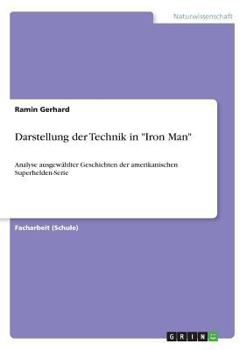 Paperback Darstellung der Technik in Iron Man: Analyse ausgew?hlter Geschichten der amerikanischen Superhelden-Serie [German] Book