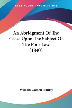 Paperback An Abridgment Of The Cases Upon The Subject Of The Poor Law (1840) Book