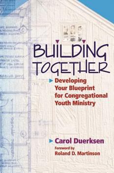 Paperback Building Together: Developing Your Blueprint for Congregational Youth Ministry Book