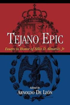 Paperback Tejano Epic: Essays in Honor of Felix D. Almaraz, Jr Book