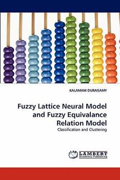 Paperback Fuzzy Lattice Neural Model and Fuzzy Equivalance Relation Model Book