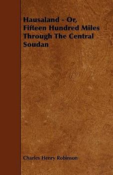 Paperback Hausaland - Or, Fifteen Hundred Miles Through the Central Soudan Book