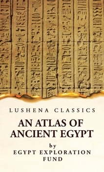 Hardcover An Atlas of Ancient Egypt With Complete Index, Geographical and Historical Notes, Biblical References, Etc Book