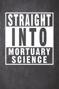 Straight Into Mortuary Science: Blank Lined Journal for a Mortuary College Student