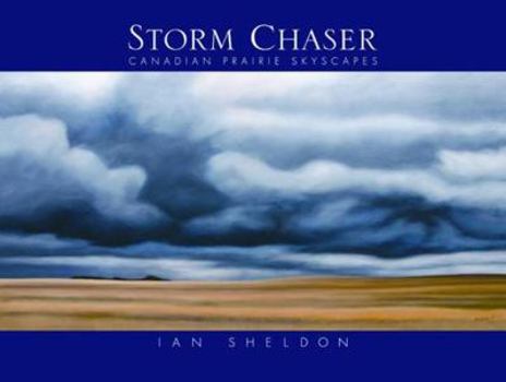 Hardcover Storm Chaser: Canadian Prairie Skyscapes Book