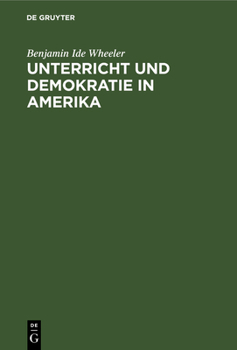 Hardcover Unterricht Und Demokratie in Amerika: Die Quellen Der Öffentlichen Meinung, Das College, Die Universitäten, Studentenleben, Schule Und Kirche in Den V [German] Book