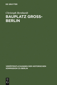 Hardcover Bauplatz Groß-Berlin: Wohnungsmärkte, Terraingewerbe Und Kommunalpolitik Im Städtewachstum Der Hochindustrialisierung (1871-1918) [German] Book