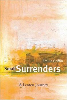 Hardcover Small Surrenders: A Lenten Journey Book