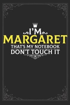 Paperback I'm Margaret that's my notebook don't touch it: Lined notebook / Journal Gift, 121 pages Soft Cover, Matte finish / best gift for Margaret Book