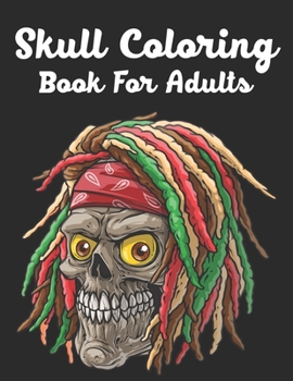 Skull Coloring Book For Adults: 47 Different Amazing Detailed Sugar Skulls