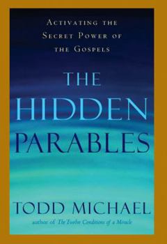 Hardcover The Hidden Parables: Activating the Secret Power of Hte Gospels Book