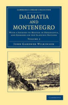 Paperback Dalmatia and Montenegro: With a Journey to Mostar in Herzegovia, and Remarks on the Slavonic Nations Book