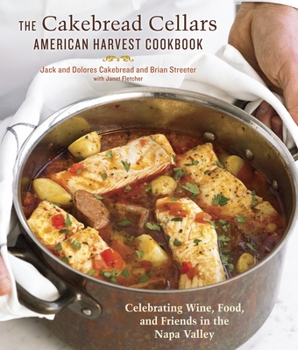 Hardcover The Cakebread Cellars American Harvest Cookbook: Celebrating Wine, Food, and Friends in the Napa Valley Book