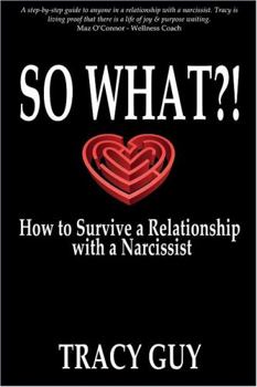 Paperback So What?!: How to Survive a Relationship with a Narcissist Book