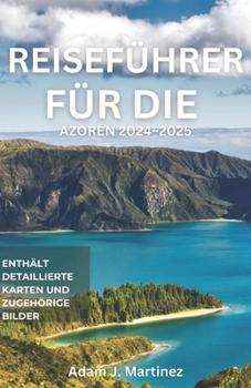 REISEFÜHRER FÜR DIE AZOREN 2024-2025 (German Edition)
