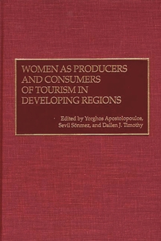 Hardcover Women as Producers and Consumers of Tourism in Developing Regions Book