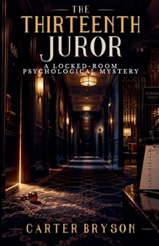 The Thirteenth Juror: A Locked-Room Psychological Mystery