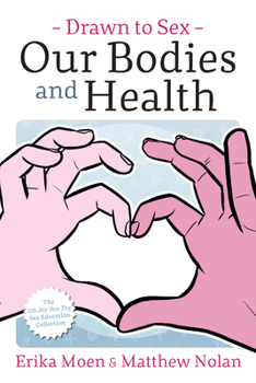 Drawn to Sex Vol. 2: Our Bodies and Health - Book #2 of the Drawn to Sex