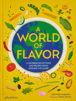 Hardcover A World of Flavor: A Celebration of Food and Recipes from Around the Globe Book