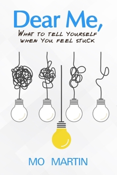 Paperback Dear Me: what to tell yourself when you feel stuck Book