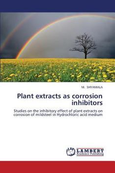 Paperback Plant Extracts as Corrosion Inhibitors Book