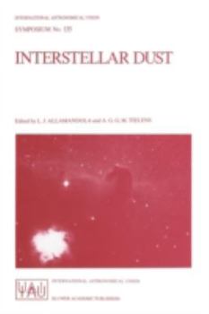 Paperback Interstellar Dust: Proceedings of the 135th Symposium of the International Astronomical Union, Held in Santa Clara, California, July 26-30, 1988 Book
