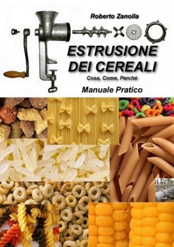Paperback ESTRUSIONE DEI CEREALI - Cosa, Come, Perché [Italian] Book