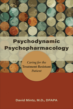 Paperback Psychodynamic Psychopharmacology: Caring for the Treatment-Resistant Patient Book